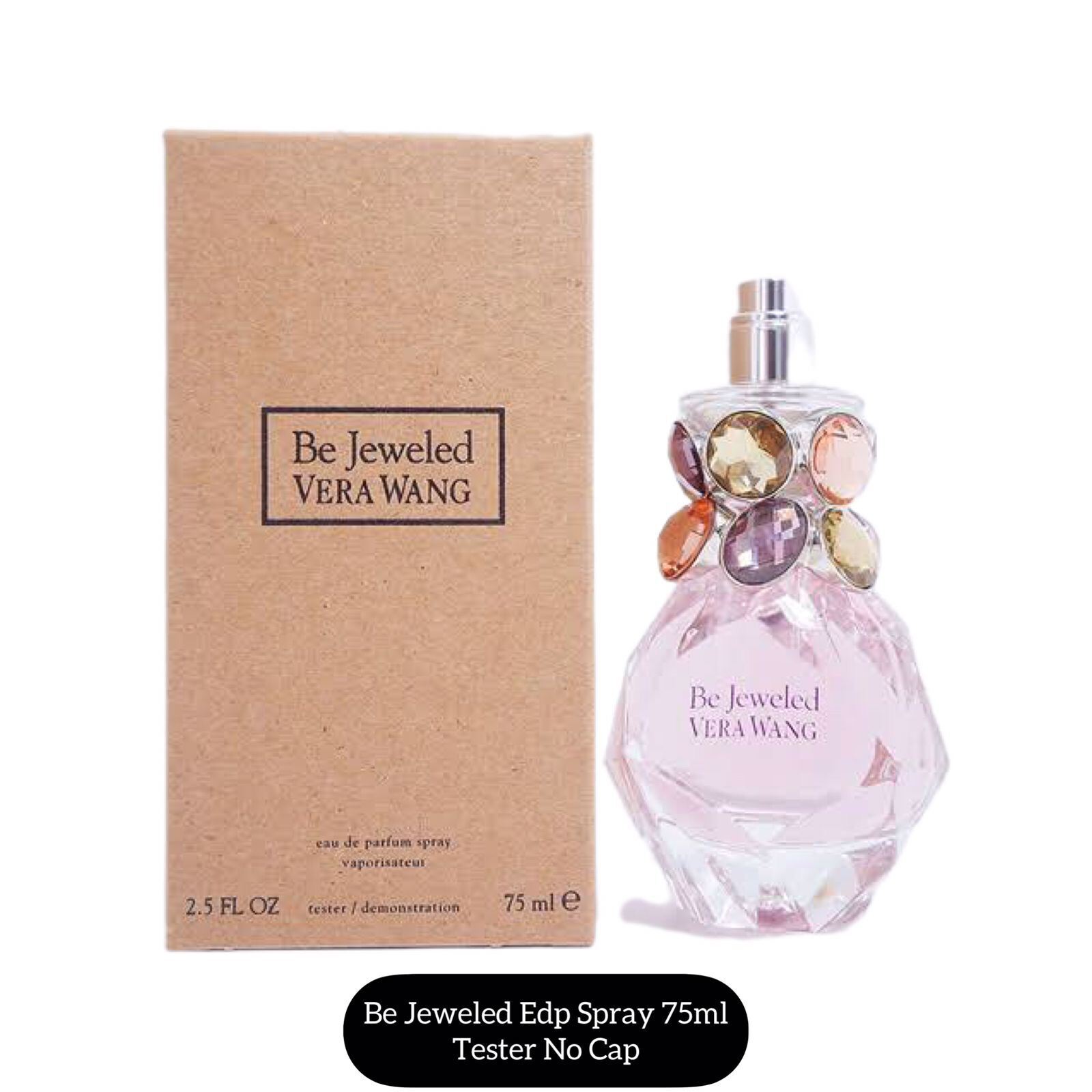 Vera Wang Be Jeweled (NO CAP) 75ml EDP Spray Women (NEW Unboxed)(EXTREMELY RARE)